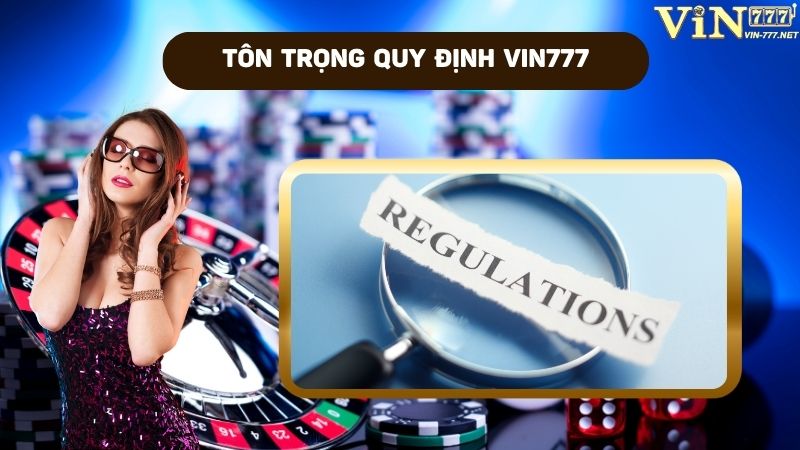 Tôn trọng mọi quy định chính sách bảo mật của phía nhà cái VIN777